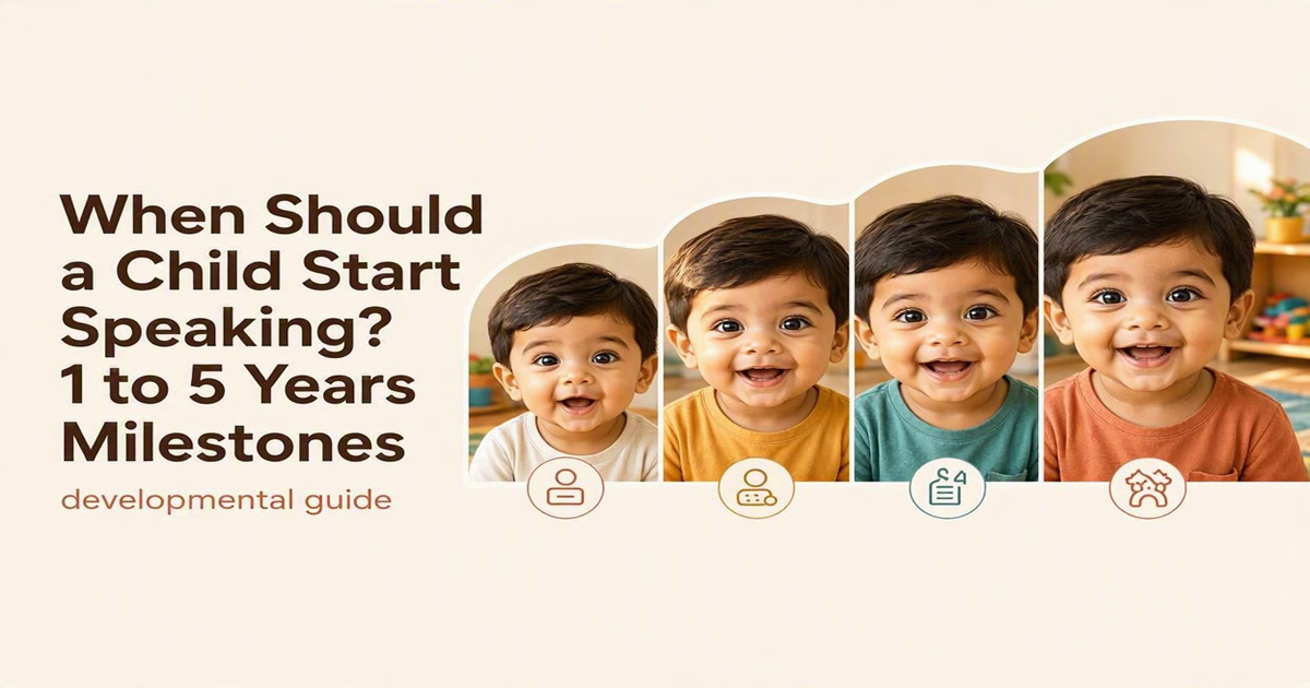 When Should a Child Start Speaking? 1 to 5 Years Milestones